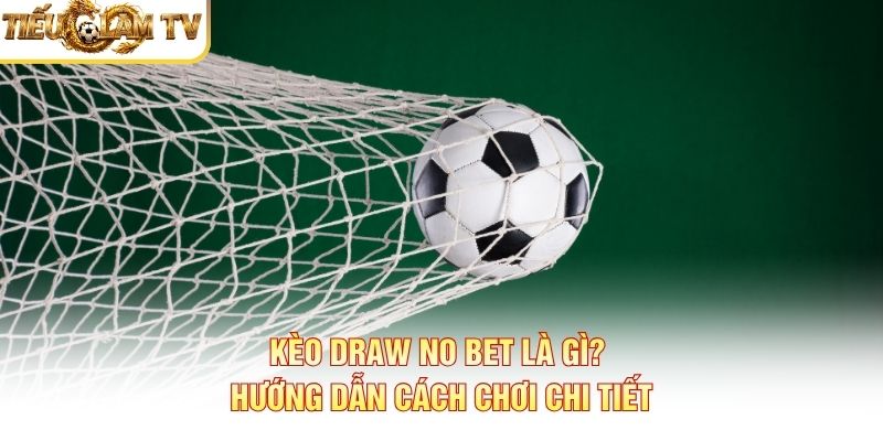 Kèo Draw No Bet