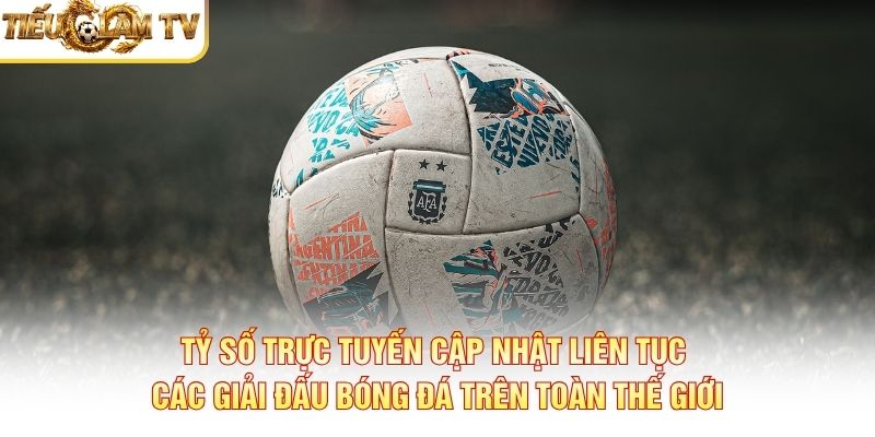 Tỷ số trực tuyến cập nhật các giải đấu bóng đá