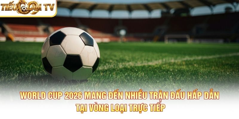 Cầu thủ nổi bật World Cup 2026 Cầu thủ nổi bật World Cup 2026