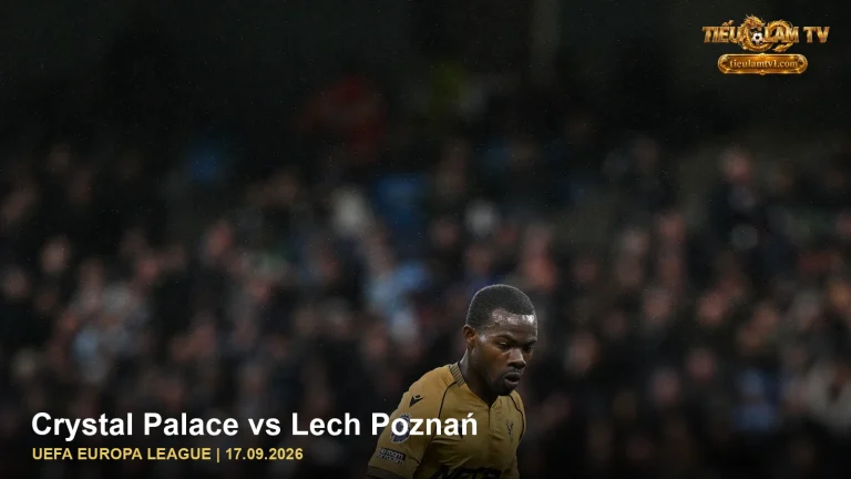 Crystal Palace trong ảnh nhận định trận Crystal Palace vs Lech Poznań